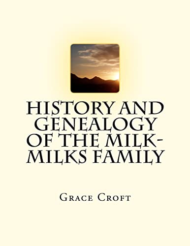 9781466412446: History and Genealogy of the Milk-Milks Family: Second Edition