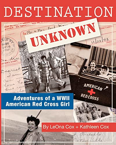 Stock image for Destination Unknown: Adventures of a WWII American Red Cross Girl for sale by HPB Inc.