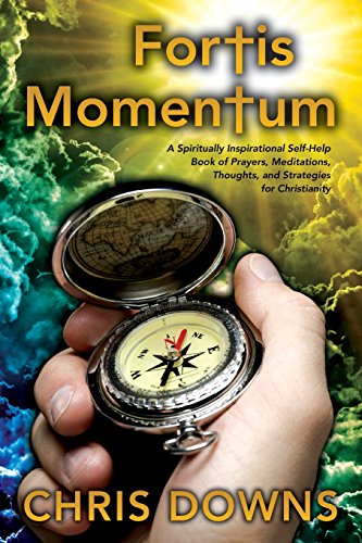 9781466414082: Fortis Momentum: A Spiritually Inspirational Self-Help Book of Prayers, Meditations, Thoughts, and Strategies for Christianity (Spiritually Inspirational Self-help Books for Christianity)
