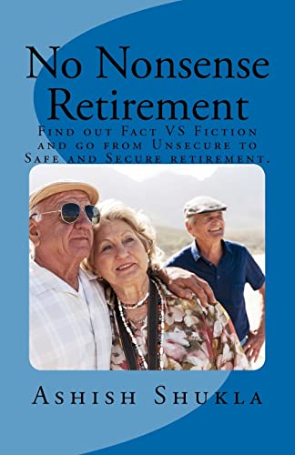 Stock image for No Nonsense Retirement: Find out Facts VS Fiction and go from Unsecured to Safe and Secure retirement. for sale by THE SAINT BOOKSTORE