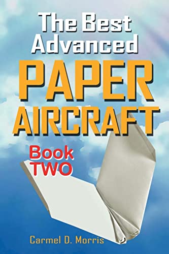 Beispielbild fr The Best Advanced Paper Aircraft Book 2: Gliding, Performance, and Unusual Paper Airplane Models: Volume 2 zum Verkauf von WorldofBooks