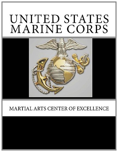 United States Marine Corps: Martial Arts Center of Excellence (9781466419865) by Development Command, Marine Corps Combat