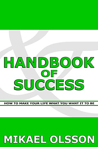 Handbook of Success: How to Make your Life What you Want it to Be (9781466422605) by Olsson, Mikael