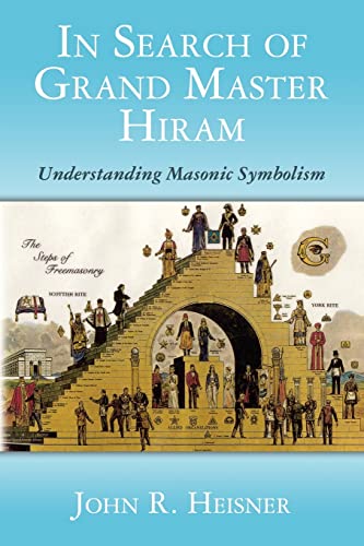 Beispielbild fr In Search of Grand Master Hiram: Understanding Masonic Symbolism zum Verkauf von THE SAINT BOOKSTORE