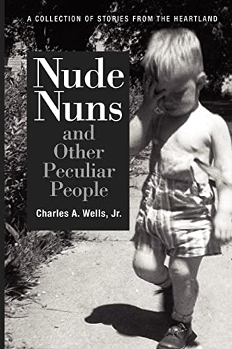 Imagen de archivo de Nude Nuns and Other Peculiar People: A Collection of Stories from the Heartland a la venta por HPB-Ruby