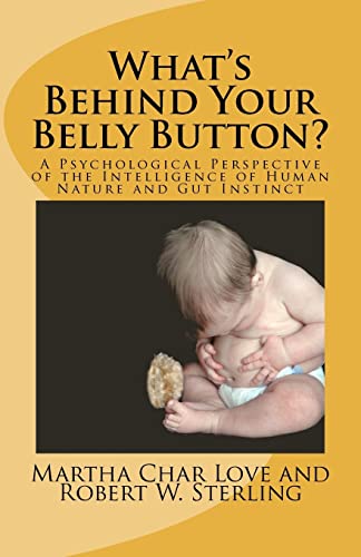 9781466429895: What's Behind Your Belly Button?: A Psychological Perspective of the Intelligence of Human Nature and Gut Instinct