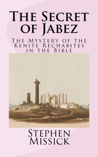 Imagen de archivo de The Secret of Jabez: The Mystery of the Kenite Rechabites in the Bible a la venta por Save With Sam