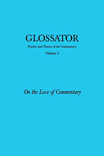 Beispielbild fr Glossator: Practice and Theory of the Commentary: On the Love of Commentary zum Verkauf von THE SAINT BOOKSTORE