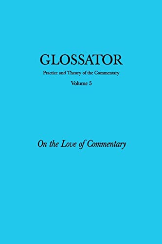 Imagen de archivo de Glossator: Practice and Theory of the Commentary: On the Love of Commentary a la venta por Save With Sam