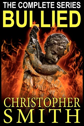 Bullied: The Complete Series (9781466434059) by Smith, Christopher