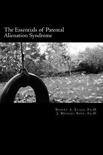 9781466435193: The Essentials of Parental Alienation Syndrome: It's Real, It's Here and It Hurts