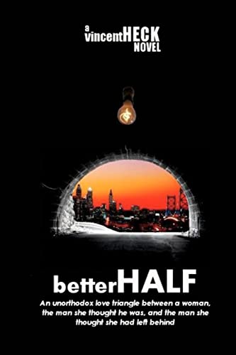 9781466436589: betterHALF: An unorthodox love triangle about a woman, the man she thought he was, and the man she had left behind.