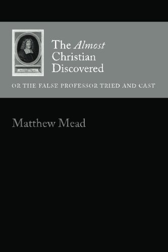 9781466436756: The Almost Christian Discovered: Or the False Professor Tried and Cast