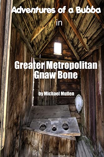 Stock image for Adventures of a Bubba in Greater Metropolitan Gnaw Bone for sale by GreatBookPrices