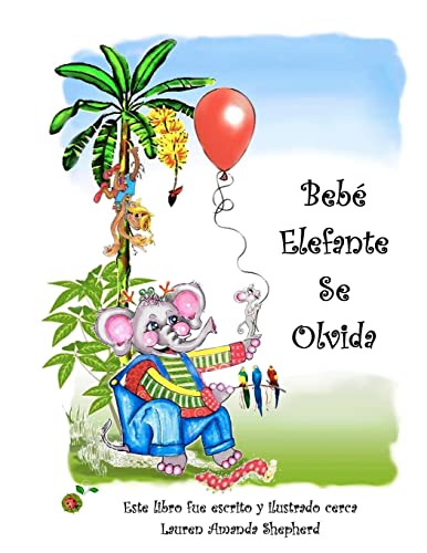Imagen de archivo de Beb Elefante Se Olvida: The story of Elephant Baby Forgets en Español for Spanish speakers and learners! a la venta por ThriftBooks-Dallas