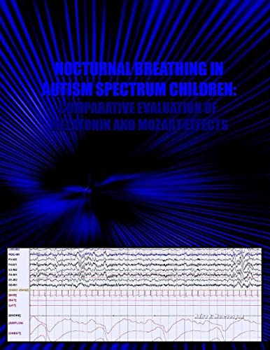 Beispielbild fr Nocturnal Breathing in Autism Spectrum Children:Comparative Evaluation of Melatonin & Mozart Effects zum Verkauf von California Books