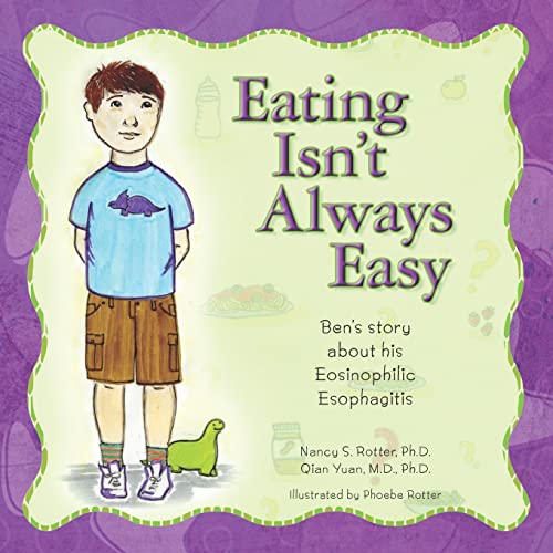 Stock image for Eating Isn't Always Easy: Ben's story about his Eosinophilic Esophagitis for sale by MusicMagpie