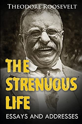 9781466442788: The Strenuous Life: Essays And Addresses, (Original Version, Restored)