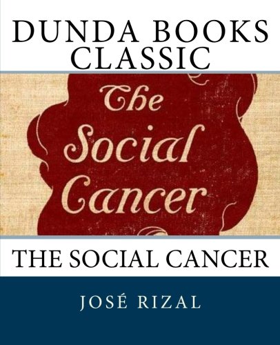 Imagen de archivo de The Social Cancer: A Complete English Version of Noli Me Tangere a la venta por Revaluation Books
