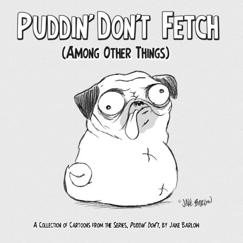 Beispielbild fr Puddin' Don't Fetch: Among other things (Volume 1) zum Verkauf von Revaluation Books