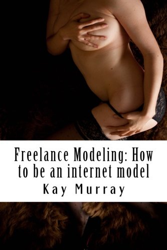 Freelance Modeling: How to be an internet model (9781466446342) by Murray, Kay