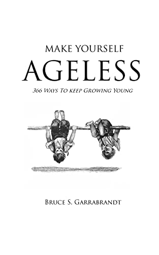 Stock image for Make Yourself Ageless: 366 Ways To Keep Growing Young for sale by Save With Sam