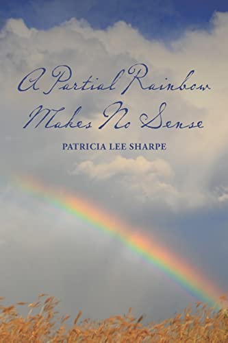 Imagen de archivo de A Partial Rainbow Makes No Sense a la venta por THE SAINT BOOKSTORE