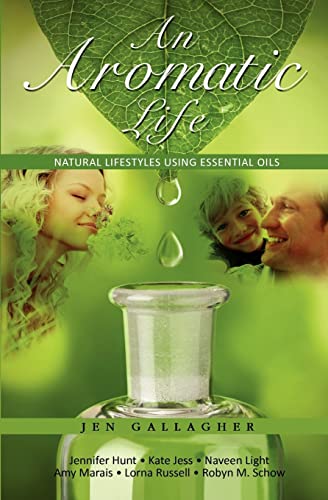 Beispielbild fr An Aromatic Life: Natural Lifestyles using Essential Oils zum Verkauf von HPB Inc.