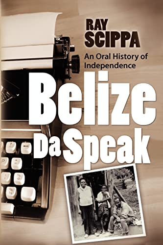 Stock image for Belize Da Speak: An Oral History of Independence for sale by Books to Die For