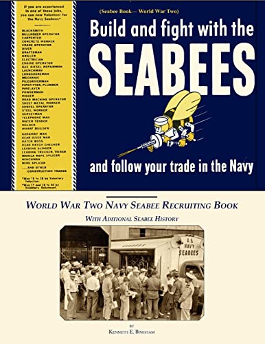 Stock image for Seabee Book, World War Two, Build and Fight With The Seabees, and follow Your Trade In The Navy: World War Two Navy Seabee Recruiting Book With Aditional Seabee History for sale by Save With Sam