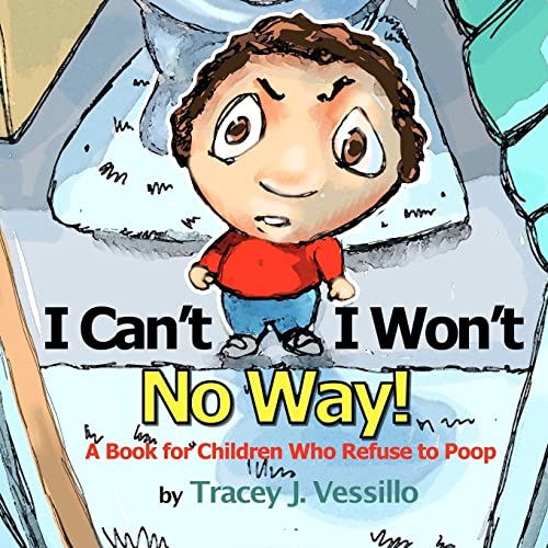 9781466453739: I Can't, I Won't, No Way!: A Book For Children Who Refuse to Poop