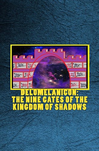 9781466458888: Delomelanicon: The Nine Gates of the Kingdom of Shadows: De Umbrarum Regni Novem Portis - An Anthology