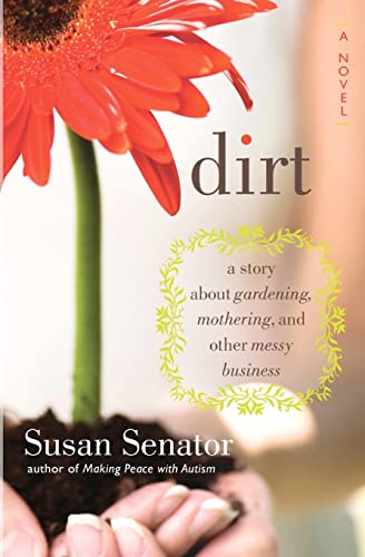 Stock image for Dirt: a story about gardening, mothering, and other messy business for sale by More Than Words