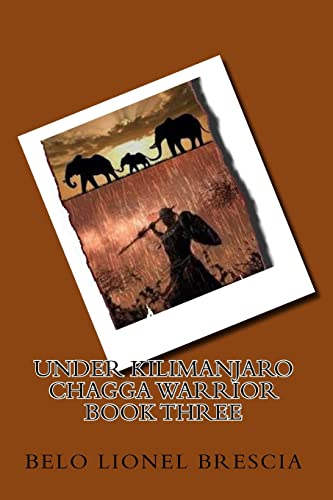 Stock image for UNDER KILIMANJARO chagga warrior BOOK THREE for sale by Lucky's Textbooks
