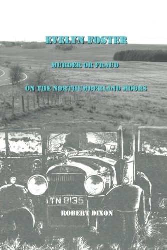 Evelyn Foster: Murder Or Fraud On The Northumberland Moors (9781466461451) by Dixon, Robert