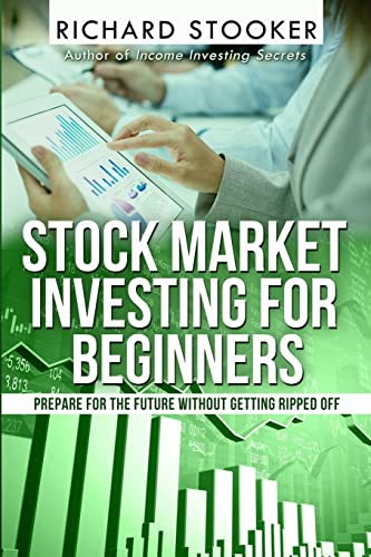 Stock image for Stock Market Investing for Beginners: How Anyone Can Have a Wealthy Retirement by Ignoring Much of the Standard Advice and Without Wasting Time or Getting Scammed for sale by Save With Sam