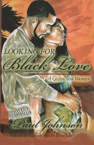 Stock image for Looking for Black Love: A Guide for Women for sale by THE SAINT BOOKSTORE
