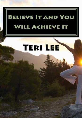 9781466466067: Believe It and You Will Achieve It: Success is a State of Mind.: Volume 1