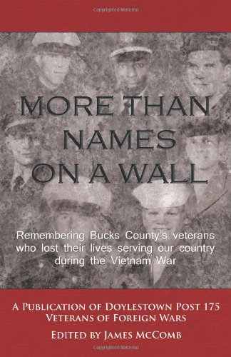 Beispielbild fr More Than Names on A Wall : Remembering Bucks County's veterans who lost their lives serving our country during the Vietnam War zum Verkauf von Better World Books