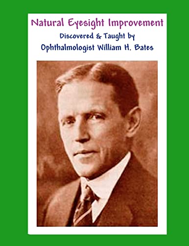 9781466468405: Natural Eyesight Improvement Discovered and Taught by Ophthalmologist William H. Bates: PAGE TWO - Better Eyesight Magazine (Black & White Edition)