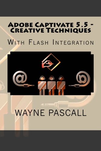 Beispielbild fr Adobe Captivate 5.5 - Creative Techniques: With Flash Integration Pascall, Wayne zum Verkauf von Aragon Books Canada