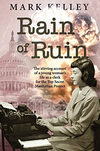 Stock image for Rain of Ruin The stirring account of a young woman's life as a clerk for the Top Secret Manhattan Project for sale by Squeaky Trees Books