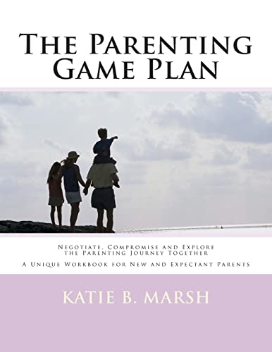 Stock image for The Parenting Game Plan: Negotiate, Compromise and Explore the Parent for sale by Hawking Books