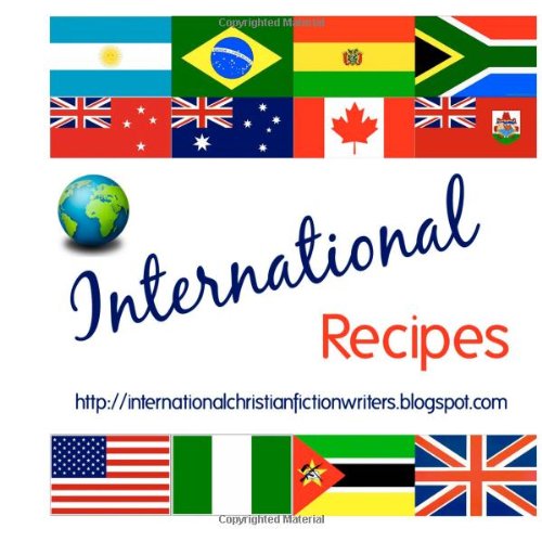International Recipes: http://internationalchristianfictionwriters.blogspot.com (9781466474307) by Bridges, Grace