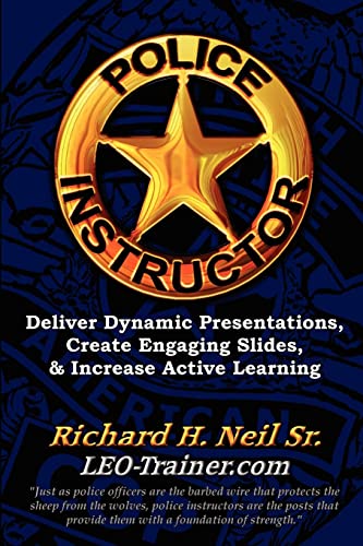 Stock image for Police Instructor: Deliver Dynamic Presentations, Create Engaging Slides, & Increase Active Learning for sale by Cronus Books