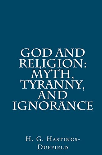 Beispielbild fr God and Religion: Myth, Tyranny, and Ignorance zum Verkauf von THE SAINT BOOKSTORE