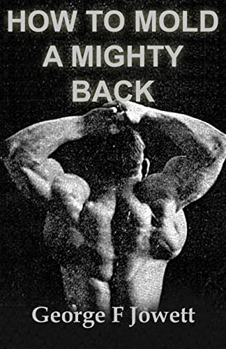 9781466476714: How to Mold a Mighty Back: (Original Version, Restored)