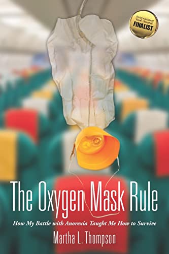 Stock image for The Oxygen Mask Rule: How My Battle with Anorexia Taught Me How to Survive for sale by ThriftBooks-Atlanta