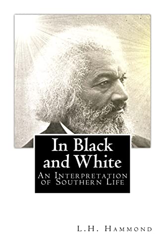 Stock image for In Black and White: An Interpretation of Southern Life for sale by Lucky's Textbooks