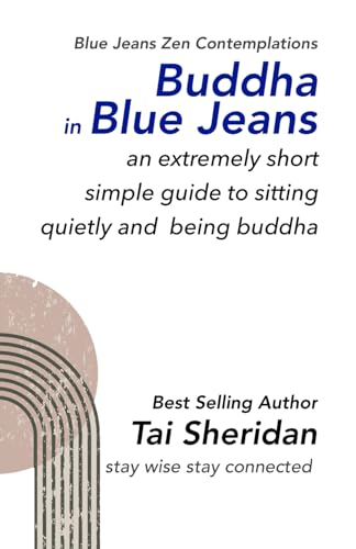 Stock image for Buddha in Blue Jeans: An Extremely Short Simple Zen Guide to Sitting Quietly for sale by SecondSale